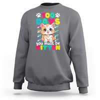 100th Day Of School Sweatshirt 100 Days You Must Be Kitten Cute Cat - Wonder Print Shop