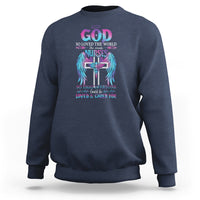 Nurse Sweatshirt God So Loved The World He Made Nurses So That Everyone Could Be Loved And Cares For - Wonder Print Shop