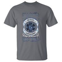 Nurse T Shirt Because Superhero Isn't An Official Job Title - Wonder Print Shop