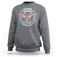Retired Nurse Sweatshirt I've Seen It Smelled It Heard It Stepped In It Retirement - Wonder Print Shop
