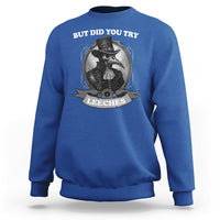 Plague Doctor Sweatshirt But Did You Try Leeches - Wonder Print Shop