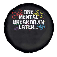Funny Mental Health Spare Tire Cover One Mental Breakdown Later