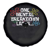Funny Mental Health Spare Tire Cover One Mental Breakdown Later