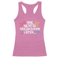 Funny Mental Health Racerback Tank Top One Mental Breakdown Later