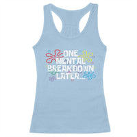 Funny Mental Health Racerback Tank Top One Mental Breakdown Later