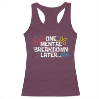 Funny Mental Health Racerback Tank Top One Mental Breakdown Later