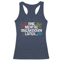Funny Mental Health Racerback Tank Top One Mental Breakdown Later