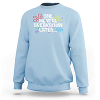 Funny Mental Health Sweatshirt One Mental Breakdown Later