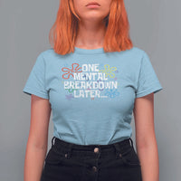Funny Mental Health T Shirt For Women One Mental Breakdown Later