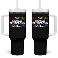 Funny Mental Health Tumbler With Handle One Mental Breakdown Later