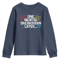 Funny Mental Health Youth Sweatshirt One Mental Breakdown Later
