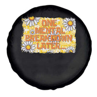 Funny One Mental Breakdown Later Spare Tire Cover Daisy Mental Health