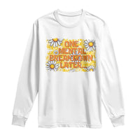 Funny One Mental Breakdown Later Long Sleeve Shirt Daisy Mental Health
