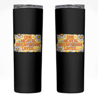 Funny One Mental Breakdown Later Skinny Tumbler Daisy Mental Health