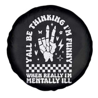 Funny Mental Health Spare Tire Cover Y’all Be Thinking I’m Funny I’m Mentally ill