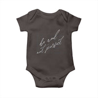 Be Real Not Perfect Baby Onesie