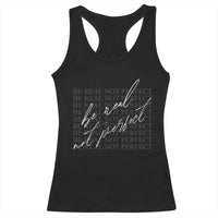 Be Real Not Perfect Racerback Tank Top