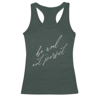 Be Real Not Perfect Racerback Tank Top