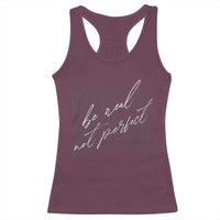 Be Real Not Perfect Racerback Tank Top
