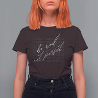 Be Real Not Perfect T Shirt For Women