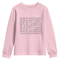 Be Real Not Perfect Youth Sweatshirt
