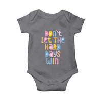 Don't Let the Hard Days Win Baby Onesie