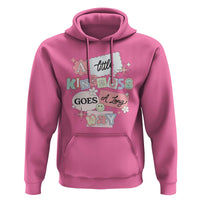 Inspirational A Little Kindness Goes A Long Way Hoodie