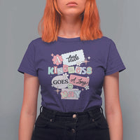 Inspirational A Little Kindness Goes A Long Way T Shirt For Women
