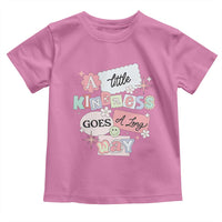 Inspirational A Little Kindness Goes A Long Way Toddler T Shirt