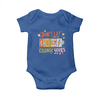 Don't Let Their Energy Change Yours Baby Onesie