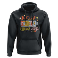 Don't Let Their Energy Change Yours Hoodie