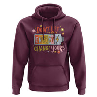 Don't Let Their Energy Change Yours Hoodie
