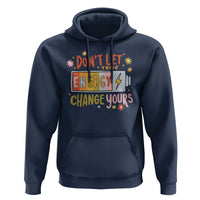 Don't Let Their Energy Change Yours Hoodie