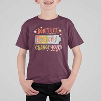 Don't Let Their Energy Change Yours T Shirt For Kid