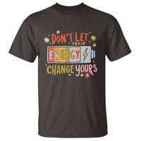 Don't Let Their Energy Change Yours T Shirt