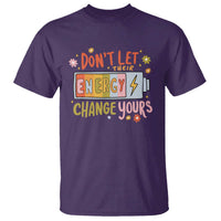 Don't Let Their Energy Change Yours T Shirt