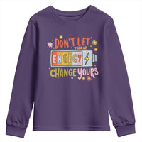 Don't Let Their Energy Change Yours Youth Sweatshirt