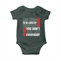 Stop Trying To Be Liked By Everybody Baby Onesie