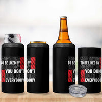 Stop Trying To Be Liked By Everybody 4 in 1 Can Cooler Tumbler