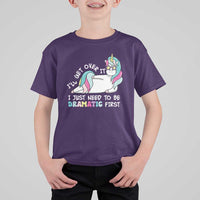 Funny Unicorn I'll Get Over It I Just Need To Be Dramatic T Shirt For Kid