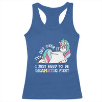 Funny Unicorn I'll Get Over It I Just Need To Be Dramatic Racerback Tank Top