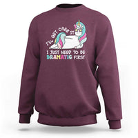 Funny Unicorn I'll Get Over It I Just Need To Be Dramatic Sweatshirt