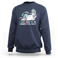 Funny Unicorn I'll Get Over It I Just Need To Be Dramatic Sweatshirt