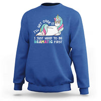 Funny Unicorn I'll Get Over It I Just Need To Be Dramatic Sweatshirt