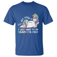 Funny Unicorn I'll Get Over It I Just Need To Be Dramatic T Shirt
