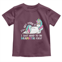 Funny Unicorn I'll Get Over It I Just Need To Be Dramatic Toddler T Shirt