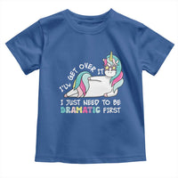 Funny Unicorn I'll Get Over It I Just Need To Be Dramatic Toddler T Shirt