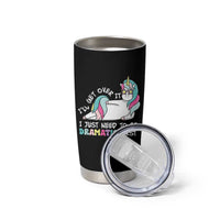 Funny Unicorn I'll Get Over It I Just Need To Be Dramatic Tumbler Cup