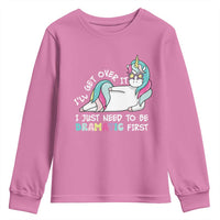 Funny Unicorn I'll Get Over It I Just Need To Be Dramatic Youth Sweatshirt