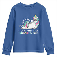 Funny Unicorn I'll Get Over It I Just Need To Be Dramatic Youth Sweatshirt